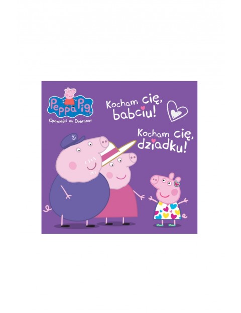 Książeczka Świnka Peppa - Opowieści na dobranoc. Kocham Cię Babciu i Dziadku!