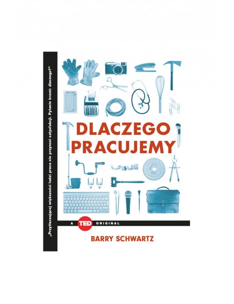 Książka "Dlaczego pracujemy (TED Books)" B.Schwartz