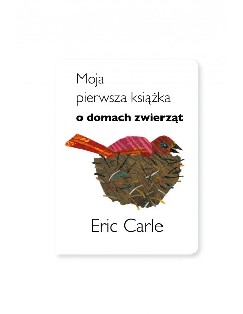 Moja pierwsza książka o domach zwierząt Eric Carle