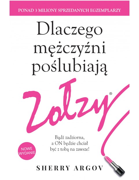 Dlaczego mężczyźni poślubiają zołzy bądź zadziorna a on będzie chciał być z tobą na zawsze Poradnik dla dorosłych 