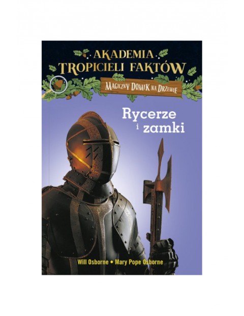 Rycerze i zamki. Akademia tropicieli faktów-Mary Pope Osborne wydanie II 