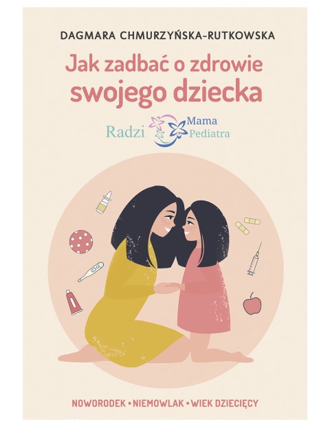 Jak zadbać o zdrowie swojego dziecka. Radzi Mama Pediatra