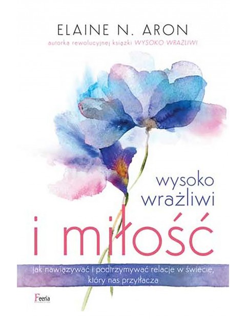 Wysoko wrażliwi i miłość Poradnik dla dorosłych 