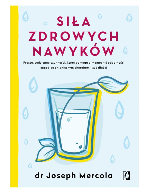 Siła zdrowych nawyków proste codzienne czynności które pomogą ci wzmocnić odporność zapobiec chronicznym chorobom i żyć dłużej