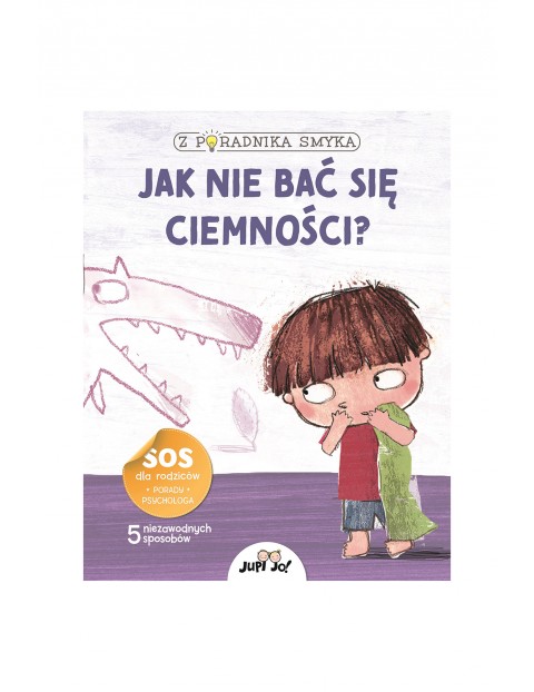 Książka "Jak nie bać się ciemności? Z poradnika smyka" 2+