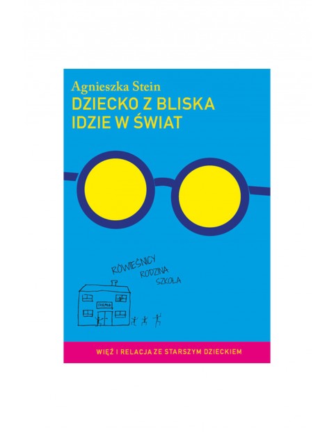 "Dziecko z bliska idzie w świat"- A.Stein