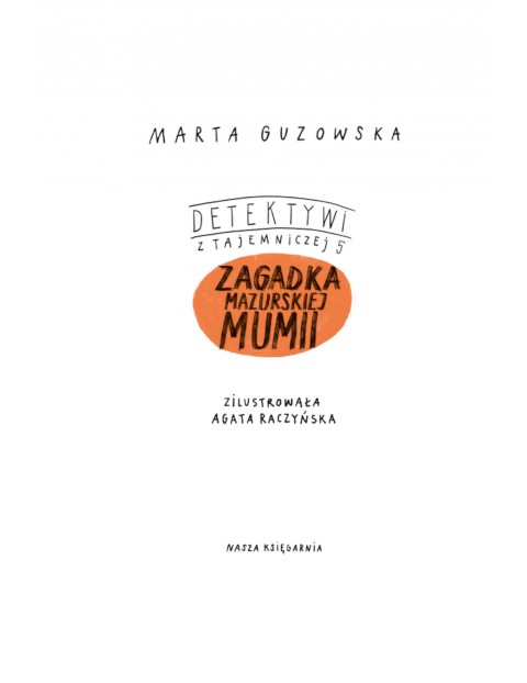 Książka dziecięca - Detektywi z Tajemniczej 5. Tom 6. Zagadka mazurskiej mumii