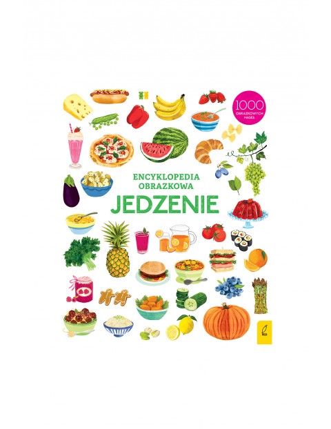 Jedzenie. Encyklopedia obrazkowa