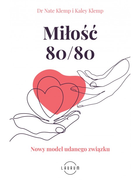 Miłość 80/80. Nowy model udanego związku Poradnik dla dorosłych 