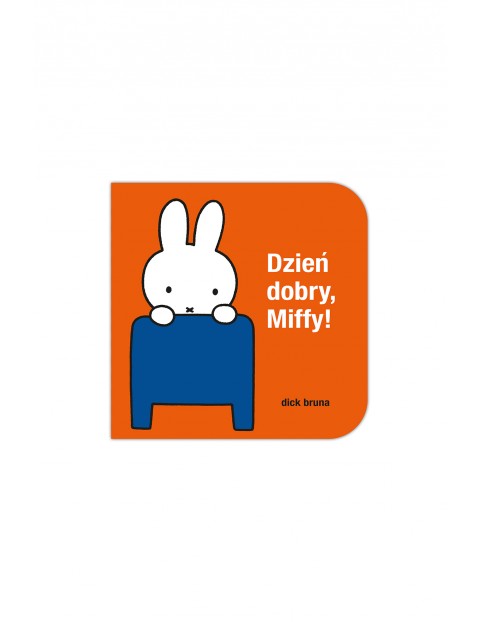 Dzień dobry, Miffy! - książeczka dla dzieci