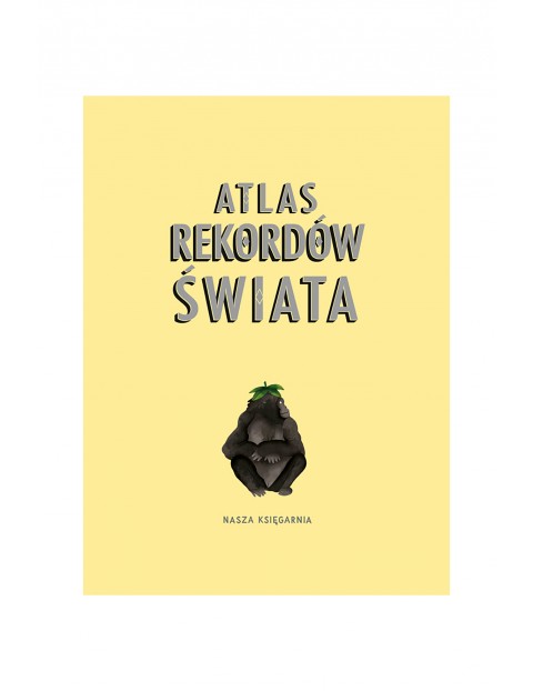 Atlas rekordów świata - książka dla dzieci wiek 6+